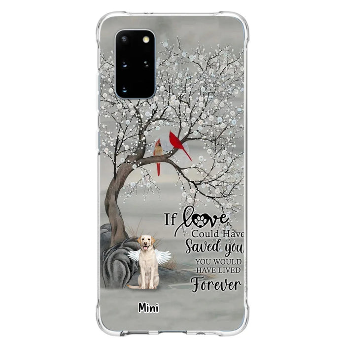 Custom Personalized Memorial Dog Phone Case - Memorial Gift For Dog Lovers With Upto 3 Dogs - If Love Could Have Saved You, You Would Have Lived Forever - Cases For iPhone And Samsung