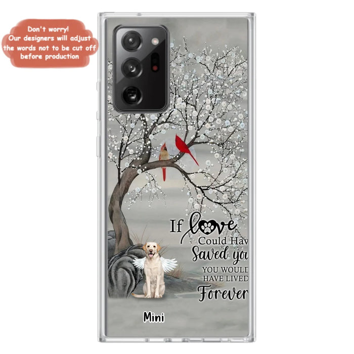 Custom Personalized Memorial Dog Phone Case - Memorial Gift For Dog Lovers With Upto 3 Dogs - If Love Could Have Saved You, You Would Have Lived Forever - Cases For iPhone And Samsung