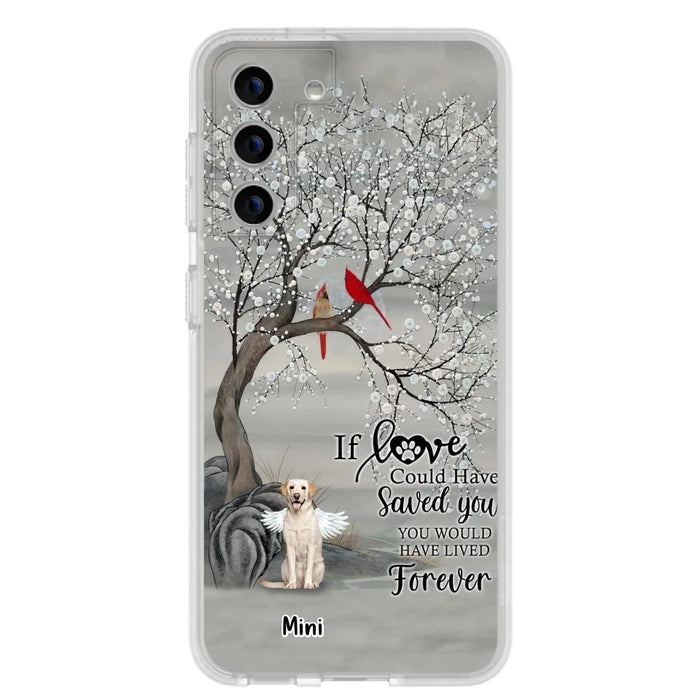 Custom Personalized Memorial Dog Phone Case - Memorial Gift For Dog Lovers With Upto 3 Dogs - If Love Could Have Saved You, You Would Have Lived Forever - Cases For iPhone And Samsung