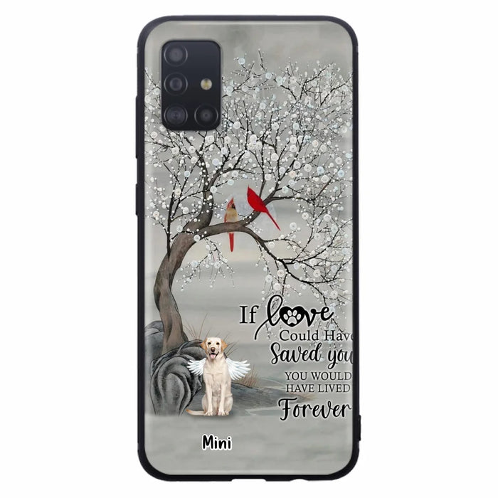 Custom Personalized Memorial Dog Phone Case - Memorial Gift For Dog Lovers With Upto 3 Dogs - If Love Could Have Saved You, You Would Have Lived Forever - Cases For iPhone And Samsung