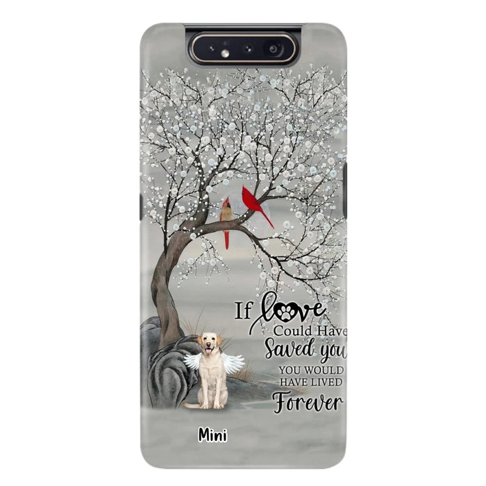 Custom Personalized Memorial Dog Phone Case - Memorial Gift For Dog Lovers With Upto 3 Dogs - If Love Could Have Saved You, You Would Have Lived Forever - Cases For iPhone And Samsung