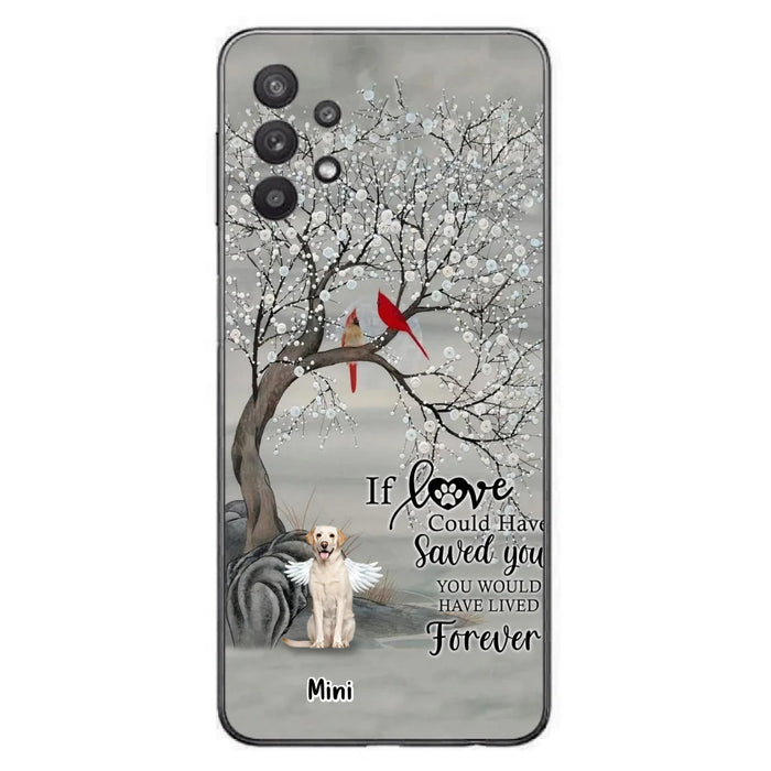 Custom Personalized Memorial Dog Phone Case - Memorial Gift For Dog Lovers With Upto 3 Dogs - If Love Could Have Saved You, You Would Have Lived Forever - Cases For iPhone And Samsung