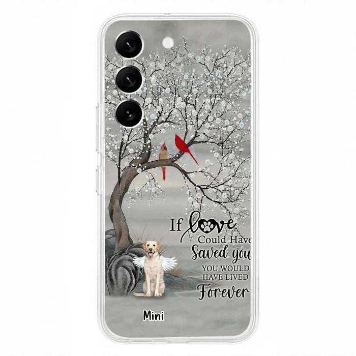 Custom Personalized Memorial Dog Phone Case - Memorial Gift For Dog Lovers With Upto 3 Dogs - If Love Could Have Saved You, You Would Have Lived Forever - Cases For iPhone And Samsung