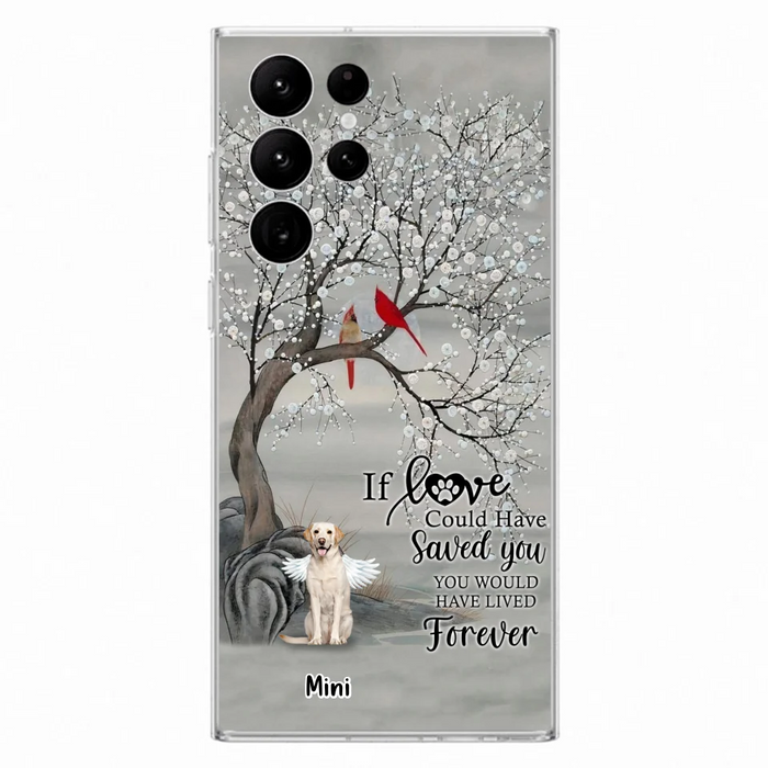 Custom Personalized Memorial Dog Phone Case - Memorial Gift For Dog Lovers With Upto 3 Dogs - If Love Could Have Saved You, You Would Have Lived Forever - Cases For iPhone And Samsung