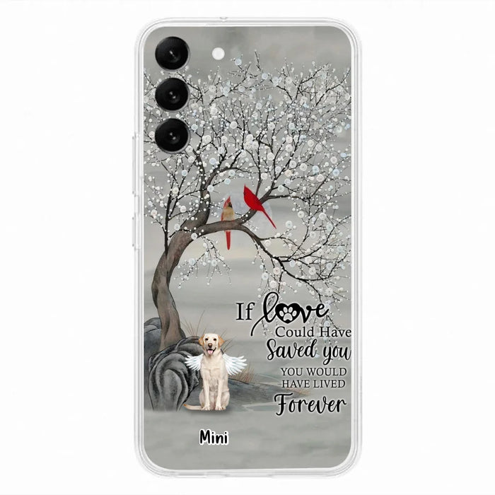 Custom Personalized Memorial Dog Phone Case - Memorial Gift For Dog Lovers With Upto 3 Dogs - If Love Could Have Saved You, You Would Have Lived Forever - Cases For iPhone And Samsung