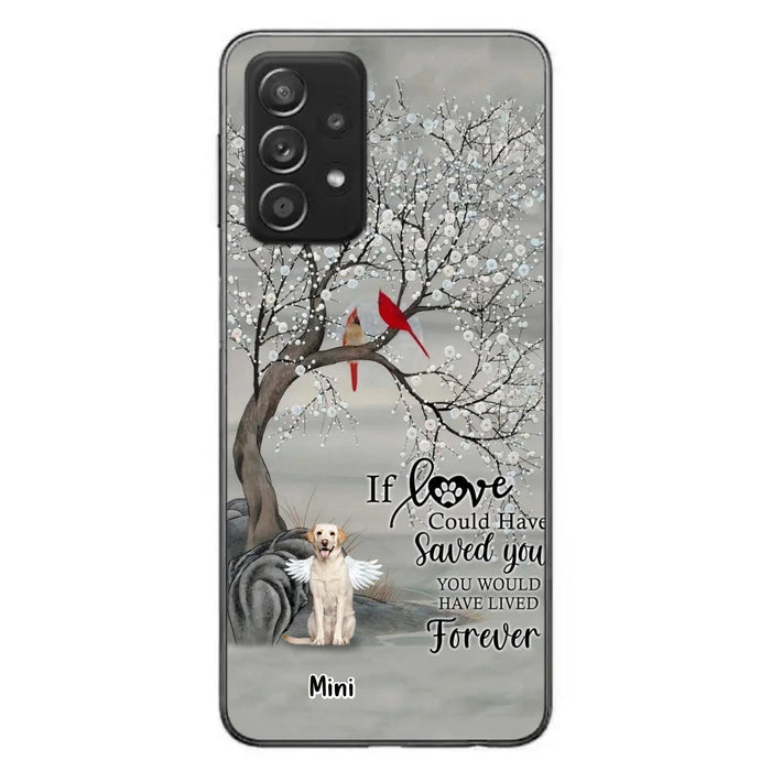 Custom Personalized Memorial Dog Phone Case - Memorial Gift For Dog Lovers With Upto 3 Dogs - If Love Could Have Saved You, You Would Have Lived Forever - Cases For iPhone And Samsung