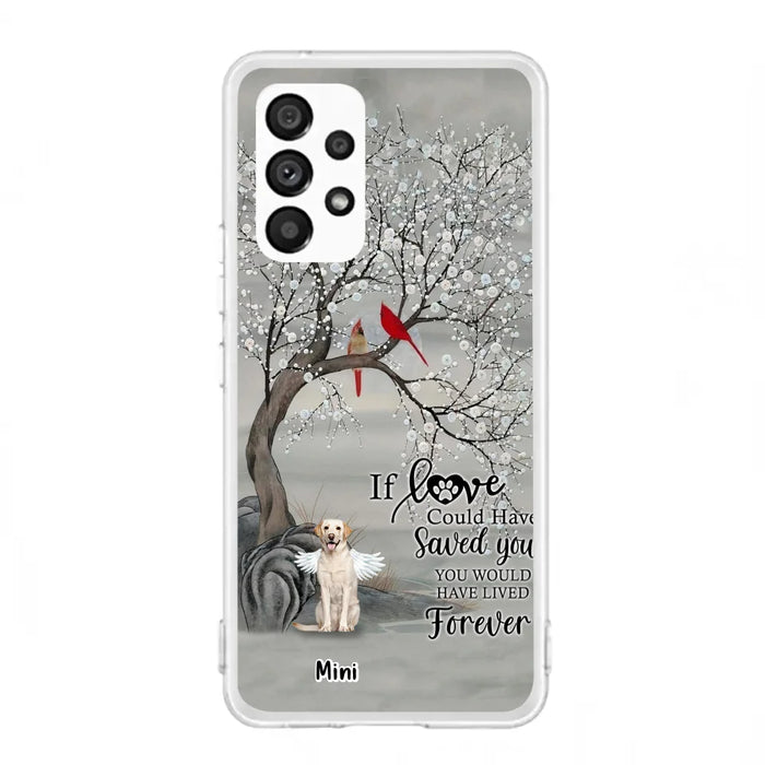 Custom Personalized Memorial Dog Phone Case - Memorial Gift For Dog Lovers With Upto 3 Dogs - If Love Could Have Saved You, You Would Have Lived Forever - Cases For iPhone And Samsung