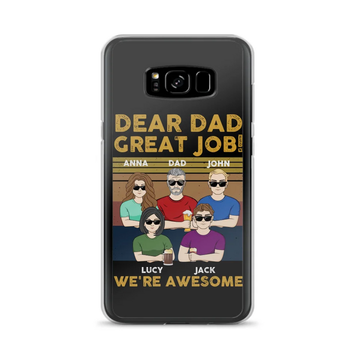 Custom Personalized Great Job Dad Phone Case - Dad With Upto 4 Children - Gift Idea For Father's Day/ Birthday - Dear Dad Great Job I'm Awesome - Case For iPhone/ Samsung