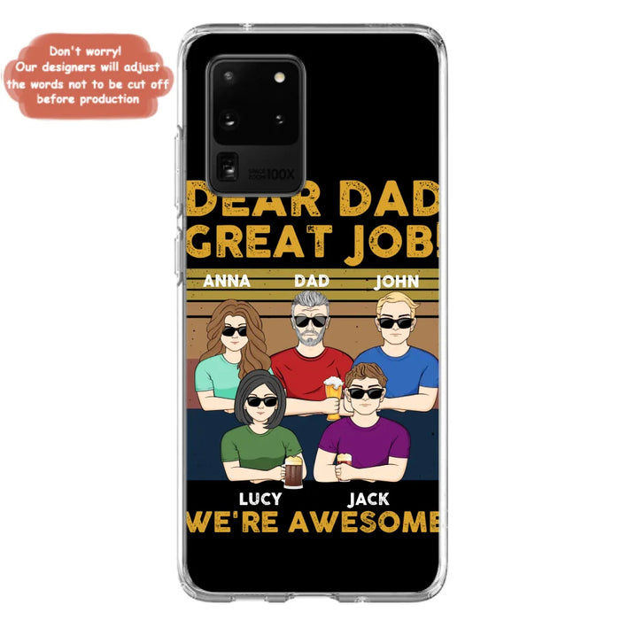 Custom Personalized Great Job Dad Phone Case - Dad With Upto 4 Children - Gift Idea For Father's Day/ Birthday - Dear Dad Great Job I'm Awesome - Case For iPhone/ Samsung