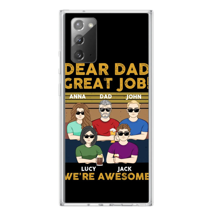 Custom Personalized Great Job Dad Phone Case - Dad With Upto 4 Children - Gift Idea For Father's Day/ Birthday - Dear Dad Great Job I'm Awesome - Case For iPhone/ Samsung