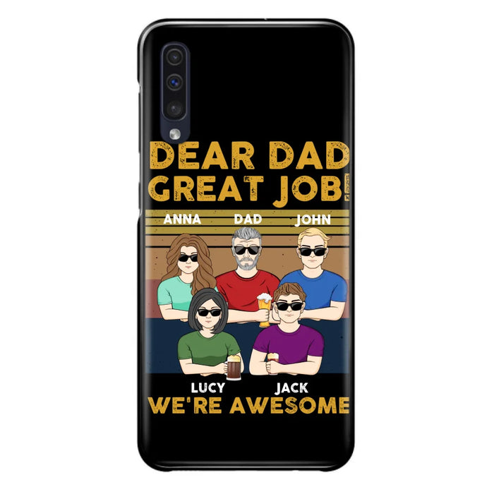 Custom Personalized Great Job Dad Phone Case - Dad With Upto 4 Children - Gift Idea For Father's Day/ Birthday - Dear Dad Great Job I'm Awesome - Case For iPhone/ Samsung