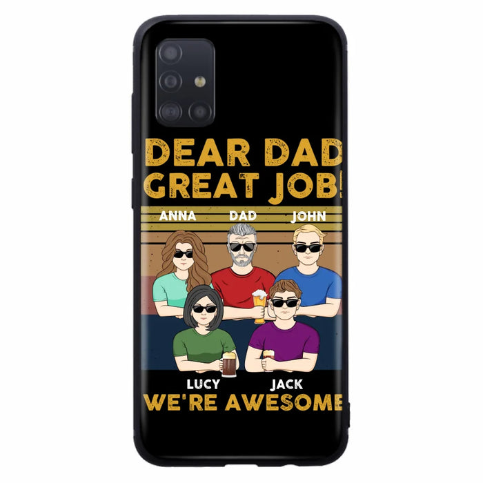 Custom Personalized Great Job Dad Phone Case - Dad With Upto 4 Children - Gift Idea For Father's Day/ Birthday - Dear Dad Great Job I'm Awesome - Case For iPhone/ Samsung