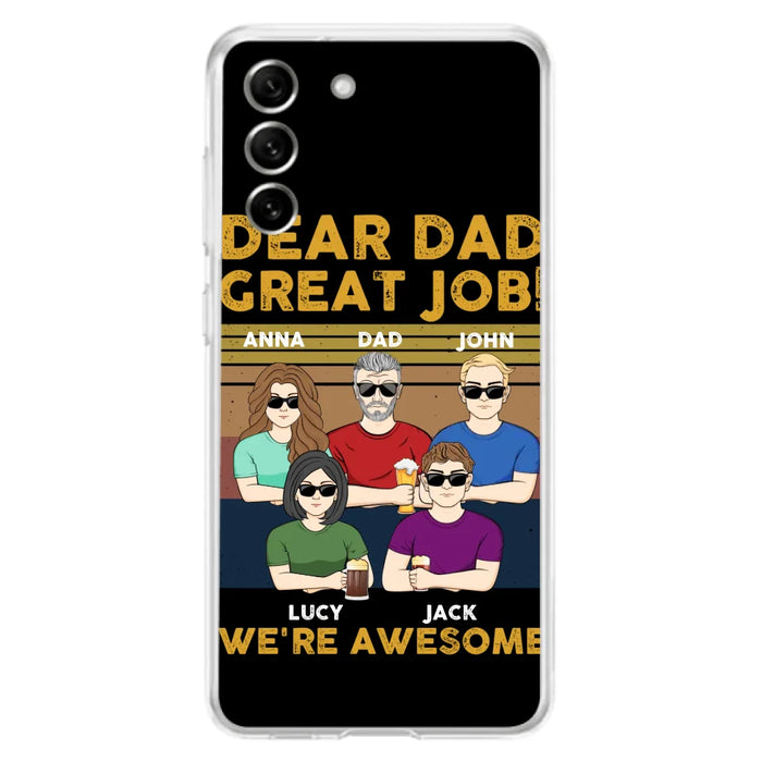 Custom Personalized Great Job Dad Phone Case - Dad With Upto 4 Children - Gift Idea For Father's Day/ Birthday - Dear Dad Great Job I'm Awesome - Case For iPhone/ Samsung