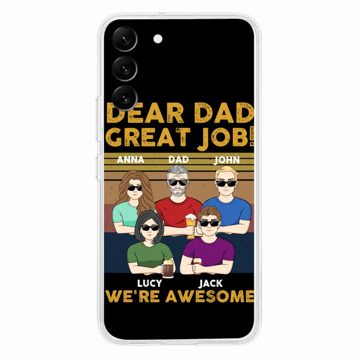 Custom Personalized Great Job Dad Phone Case - Dad With Upto 4 Children - Gift Idea For Father's Day/ Birthday - Dear Dad Great Job I'm Awesome - Case For iPhone/ Samsung