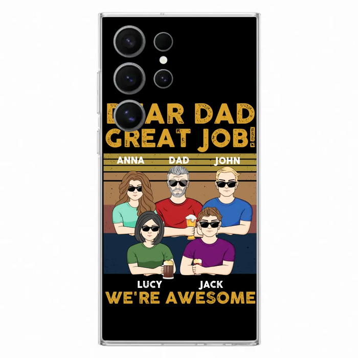 Custom Personalized Great Job Dad Phone Case - Dad With Upto 4 Children - Gift Idea For Father's Day/ Birthday - Dear Dad Great Job I'm Awesome - Case For iPhone/ Samsung