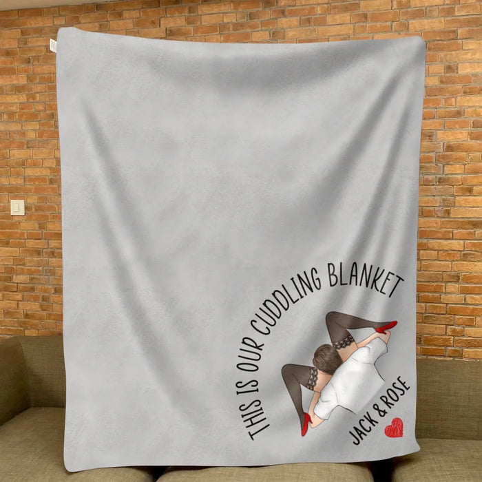 Personalized Couple Fleece Throw/ Quilt Blanket - Gift For Couple - This Is Our Cuddling Blanket