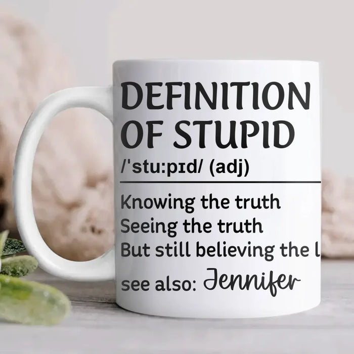 Custom Personalized Coffee Mug - Definition Of Stupid - Funny Gift Idea For Friend
