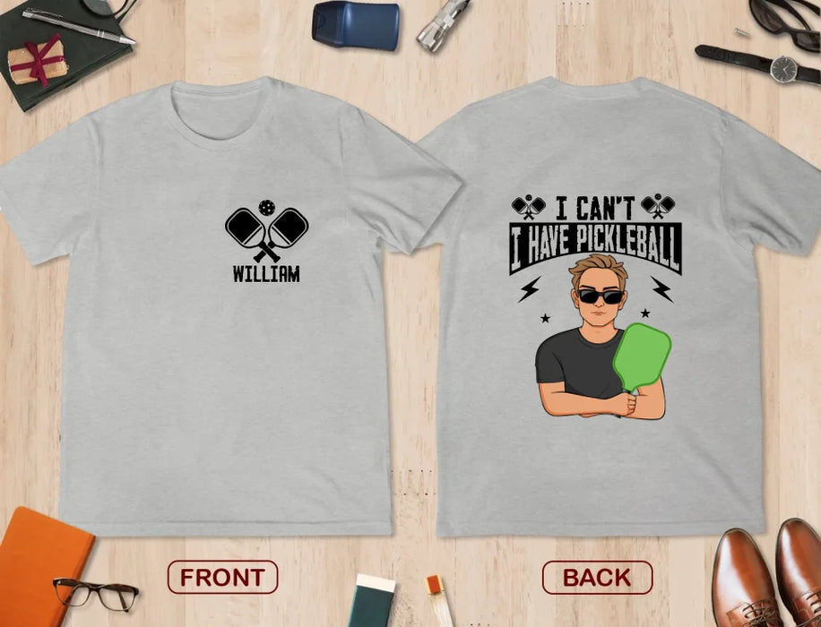 Custom Personalized I Have Pickleball T-shirt - Gift Idea For Pickleball Lover