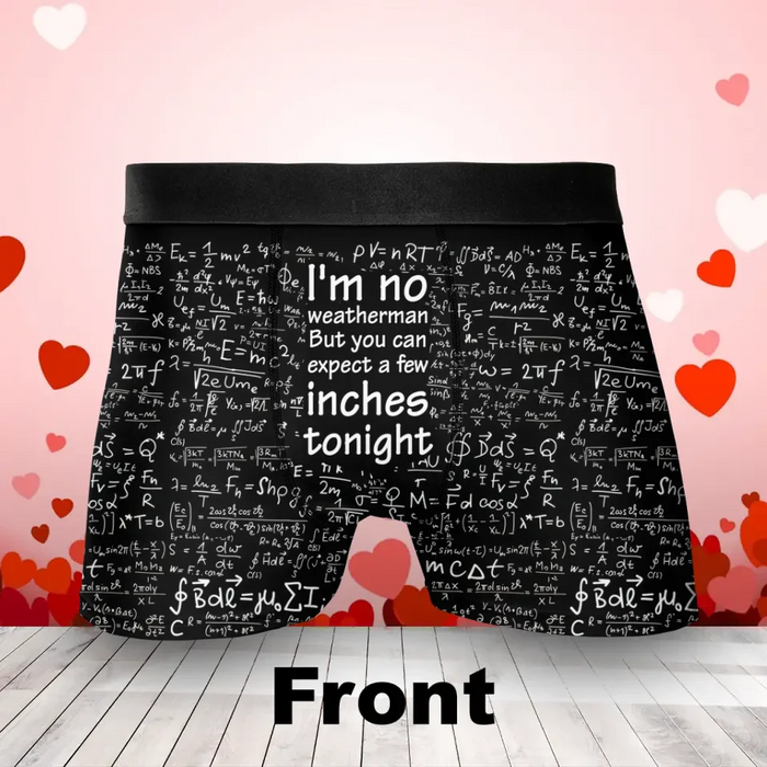 Funny Men's Boxer Briefs - Gift Idea For Men, Boyfriend, Husband - I'm No Weatherman But You Can Expect A Few Inches Tonight