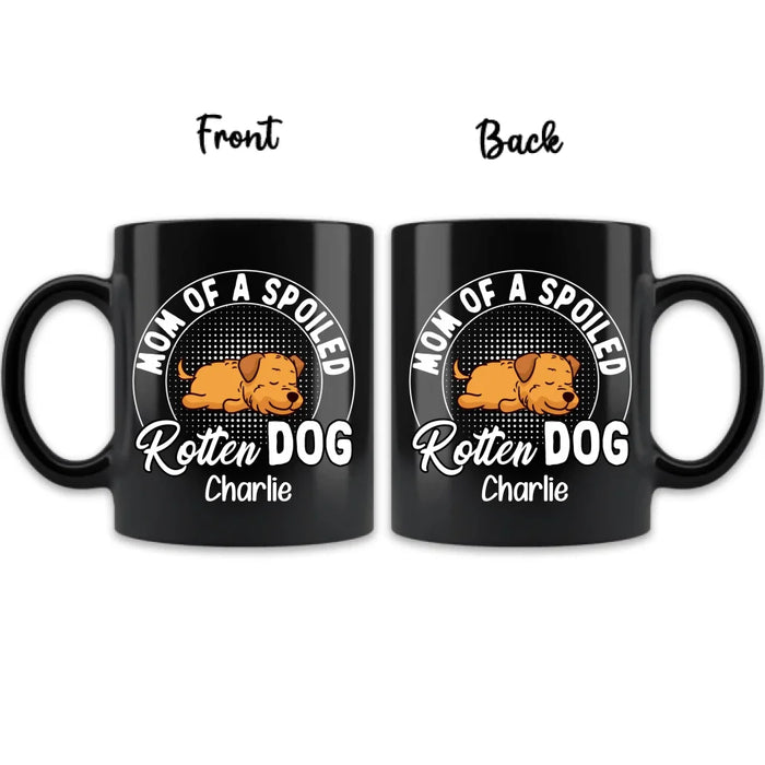 Personalized Dog Coffee Mug - Gift Idea For Dog Lover - Up to 4 Dogs - Mom Of A Spoiled Rotten Dog