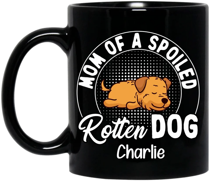Personalized Dog Coffee Mug - Gift Idea For Dog Lover - Up to 4 Dogs - Mom Of A Spoiled Rotten Dog