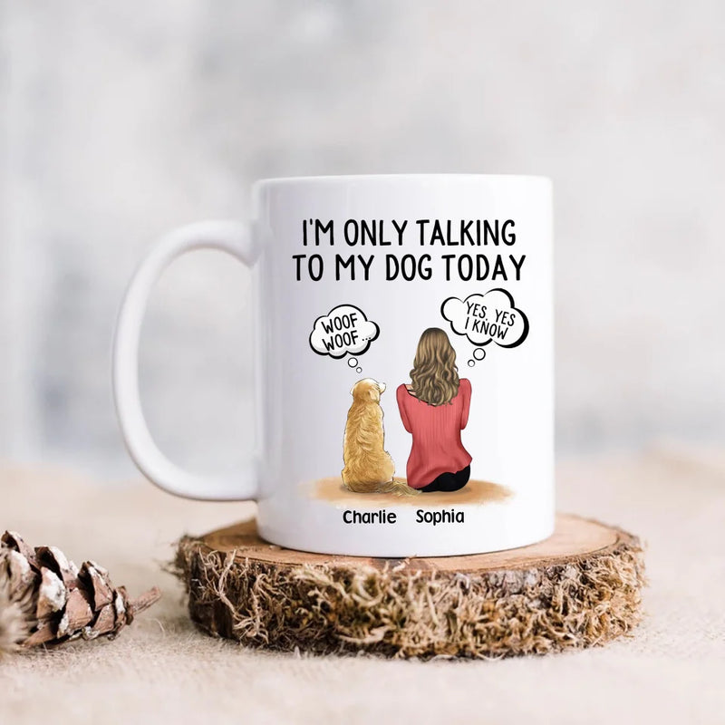 Personalized Pet Mom/Pet Dad Mug - Gift Idea For Dog/Cat Lovers - I'm Only Talking To My Dog Today