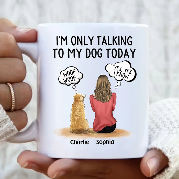 Personalized Pet Mom/Pet Dad Mug - Gift Idea For Dog/Cat Lovers - I'm Only Talking To My Dog Today