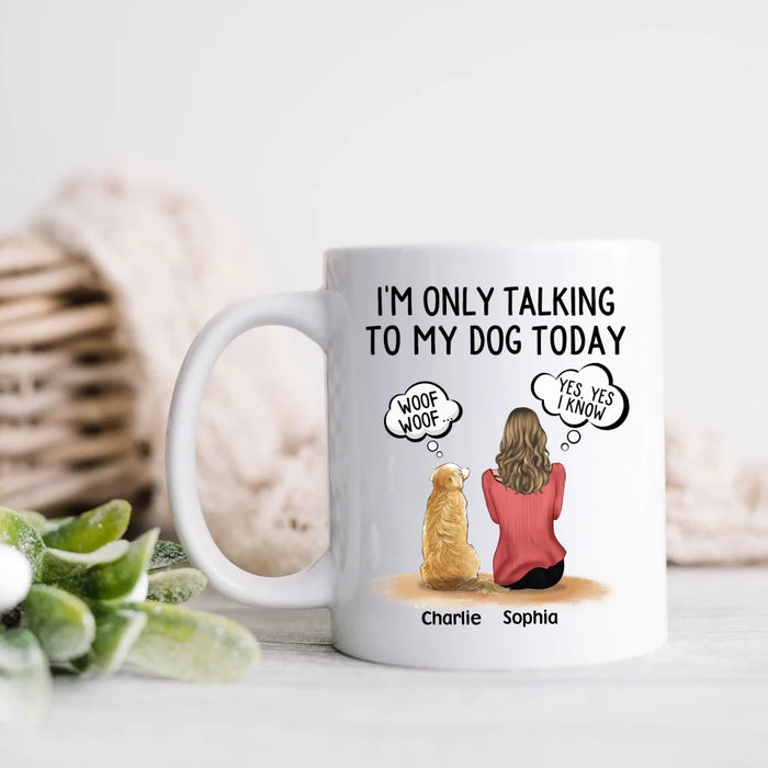 Personalized Pet Mom/Pet Dad Mug - Gift Idea For Dog/Cat Lovers - I'm Only Talking To My Dog Today