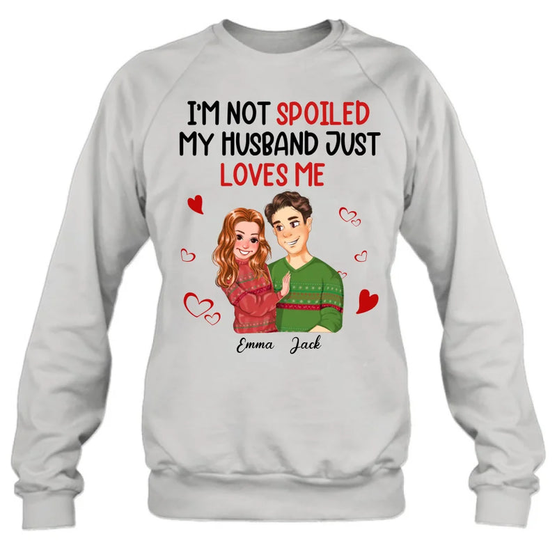 Personalized Couple T-shirt/Long Sleeve/Sweatshirt/Hoodie - Gift Idea For Couple - I'm Not Spoiled My Husband Just Loves Me
