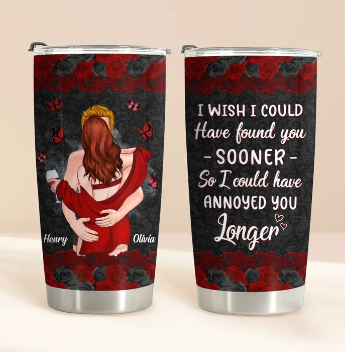 Personalized Couple Tumbler - Gift Idea For Couple - I Wish I Could Have Found You Sooner