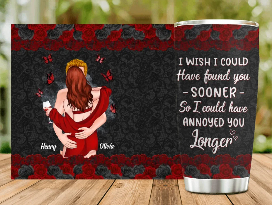 Personalized Couple Tumbler - Gift Idea For Couple - I Wish I Could Have Found You Sooner