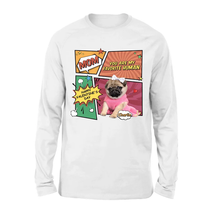 Personalized Dog T-shirt/Long Sleeve/Sweatshirt/Hoodie - Upload Photo - Gift Idea For Dog Lover - Mom You Are My Favorite Human