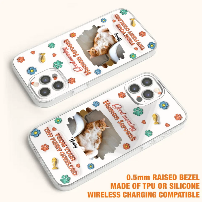 Personalized Pet Phone Case - Gift Idea For Dog/Cat Lover - Upload Photo - Good Morning Human Servant - iPhone And Samsung