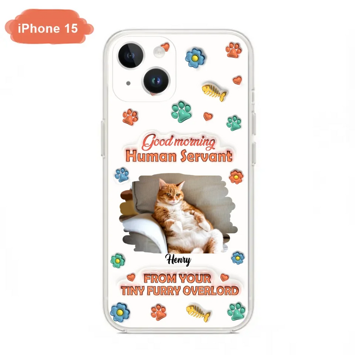 Personalized Pet Phone Case - Gift Idea For Dog/Cat Lover - Upload Photo - Good Morning Human Servant - iPhone And Samsung