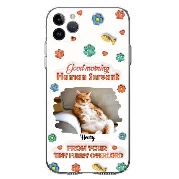 Personalized Pet Phone Case - Gift Idea For Dog/Cat Lover - Upload Photo - Good Morning Human Servant - iPhone And Samsung