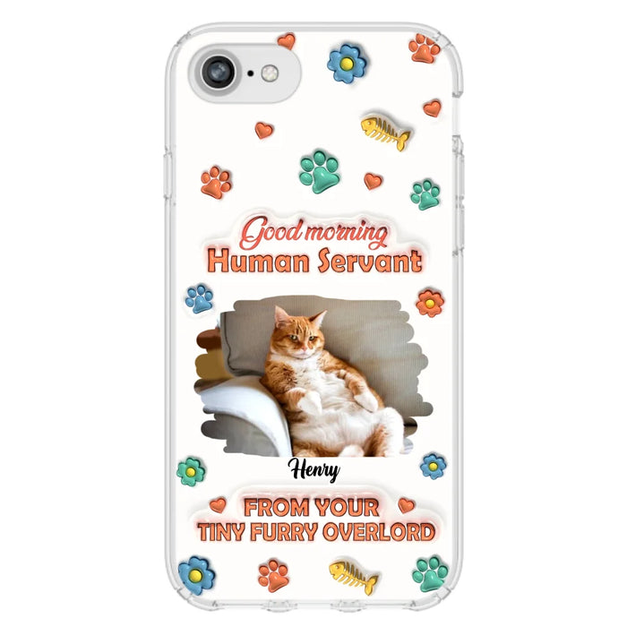 Personalized Pet Phone Case - Gift Idea For Dog/Cat Lover - Upload Photo - Good Morning Human Servant - iPhone And Samsung