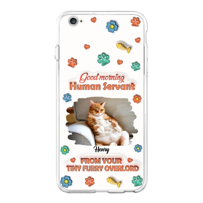 Personalized Pet Phone Case - Gift Idea For Dog/Cat Lover - Upload Photo - Good Morning Human Servant - iPhone And Samsung