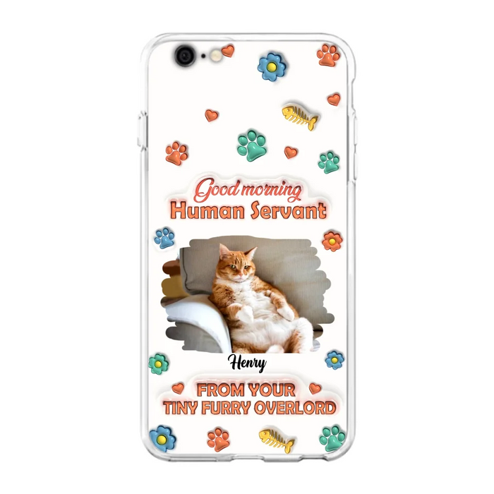 Personalized Pet Phone Case - Gift Idea For Dog/Cat Lover - Upload Photo - Good Morning Human Servant - iPhone And Samsung