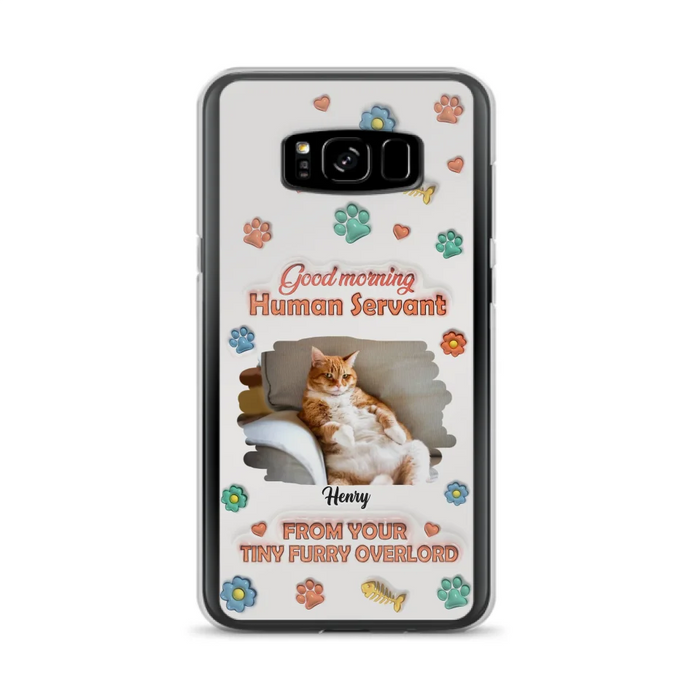Personalized Pet Phone Case - Gift Idea For Dog/Cat Lover - Upload Photo - Good Morning Human Servant - iPhone And Samsung