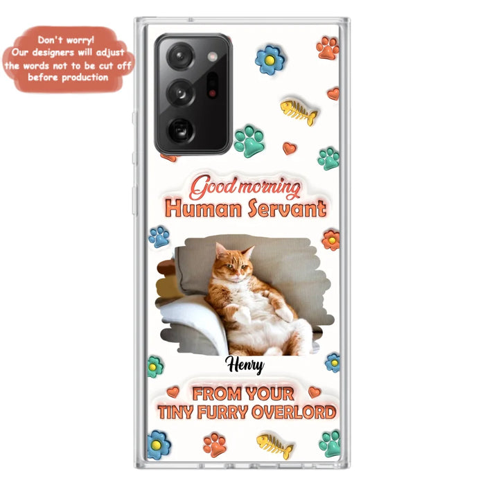 Personalized Pet Phone Case - Gift Idea For Dog/Cat Lover - Upload Photo - Good Morning Human Servant - iPhone And Samsung