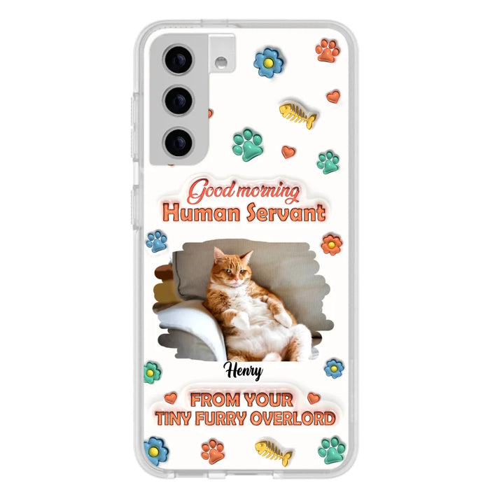 Personalized Pet Phone Case - Gift Idea For Dog/Cat Lover - Upload Photo - Good Morning Human Servant - iPhone And Samsung