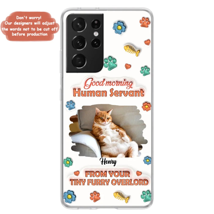 Personalized Pet Phone Case - Gift Idea For Dog/Cat Lover - Upload Photo - Good Morning Human Servant - iPhone And Samsung