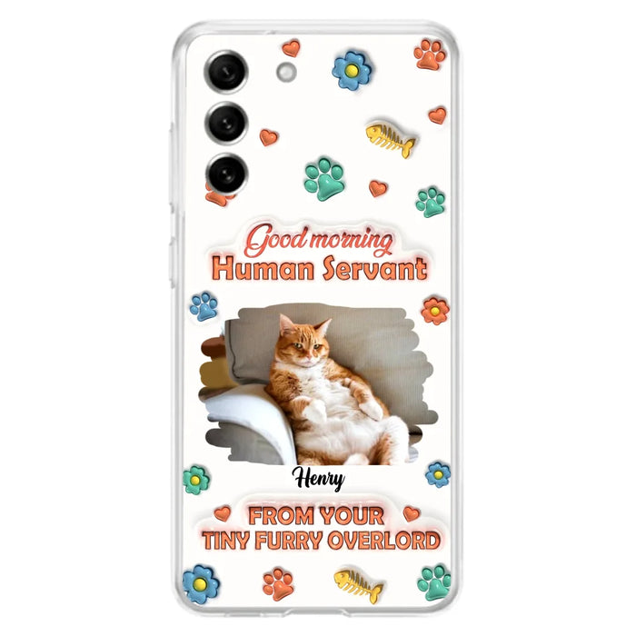 Personalized Pet Phone Case - Gift Idea For Dog/Cat Lover - Upload Photo - Good Morning Human Servant - iPhone And Samsung