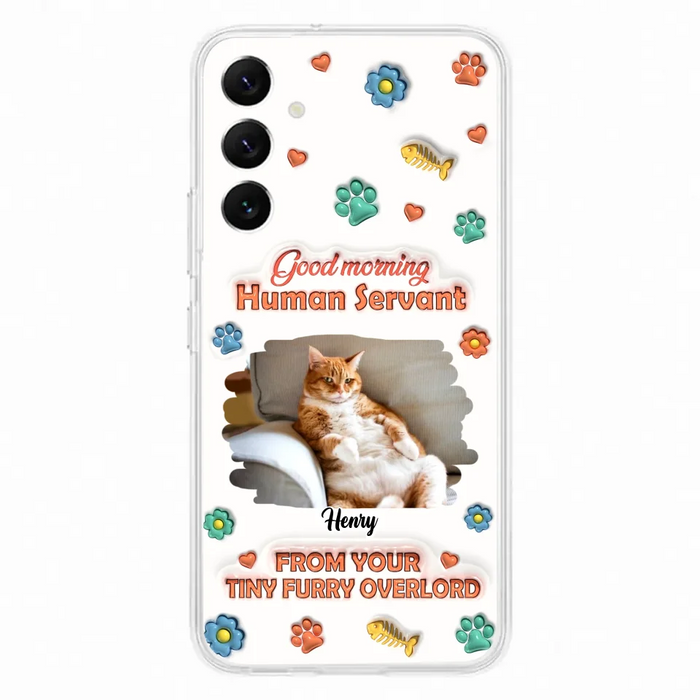 Personalized Pet Phone Case - Gift Idea For Dog/Cat Lover - Upload Photo - Good Morning Human Servant - iPhone And Samsung