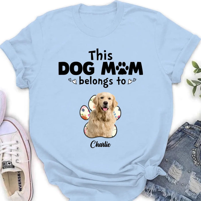 Personalized Dog Mom Shirt/Hoodie - Gift Idea For Dog Mom/Dog Lover - Upload Dog Photo with up to 5 Photos - This Dog Mom Belongs To