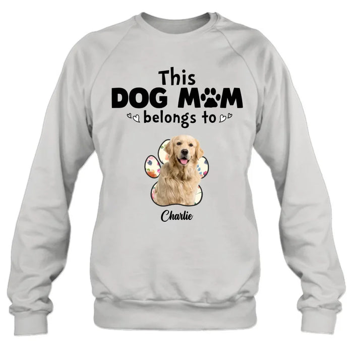 Personalized Dog Mom Shirt/Hoodie - Gift Idea For Dog Mom/Dog Lover - Upload Dog Photo with up to 5 Photos - This Dog Mom Belongs To