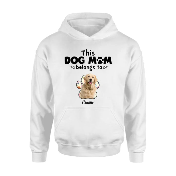 Personalized Dog Mom Shirt/Hoodie - Gift Idea For Dog Mom/Dog Lover - Upload Dog Photo with up to 5 Photos - This Dog Mom Belongs To