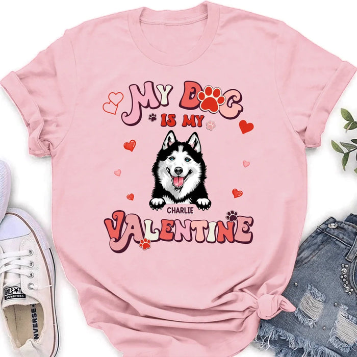 Personalized Dog Unisex T-shirt/Long Sleeve/Sweatshirt/Hoodie - My Dog Is My Valentine - Gift Idea For Dog Owner