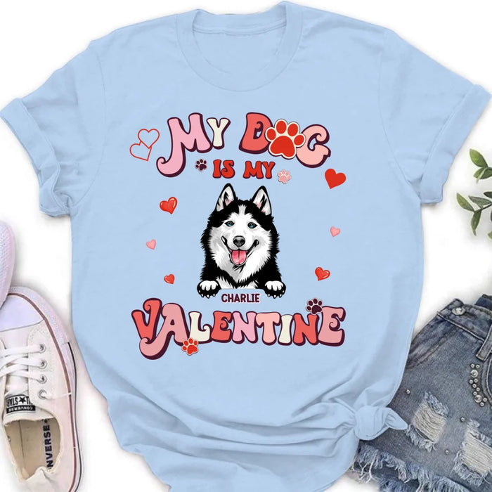 Personalized Dog Unisex T-shirt/Long Sleeve/Sweatshirt/Hoodie - My Dog Is My Valentine - Gift Idea For Dog Owner