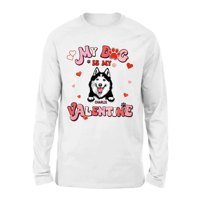 Personalized Dog Unisex T-shirt/Long Sleeve/Sweatshirt/Hoodie - My Dog Is My Valentine - Gift Idea For Dog Owner